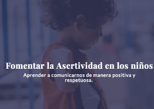 como fomentar la asertividad en los ninos actividades como fomentar la asertividad en los